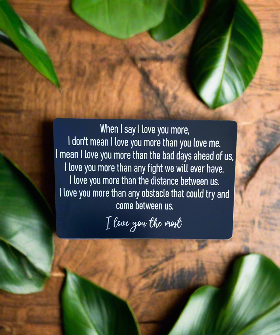 Engraved Wallet Card - "I Love You More" Romantic Keepsake