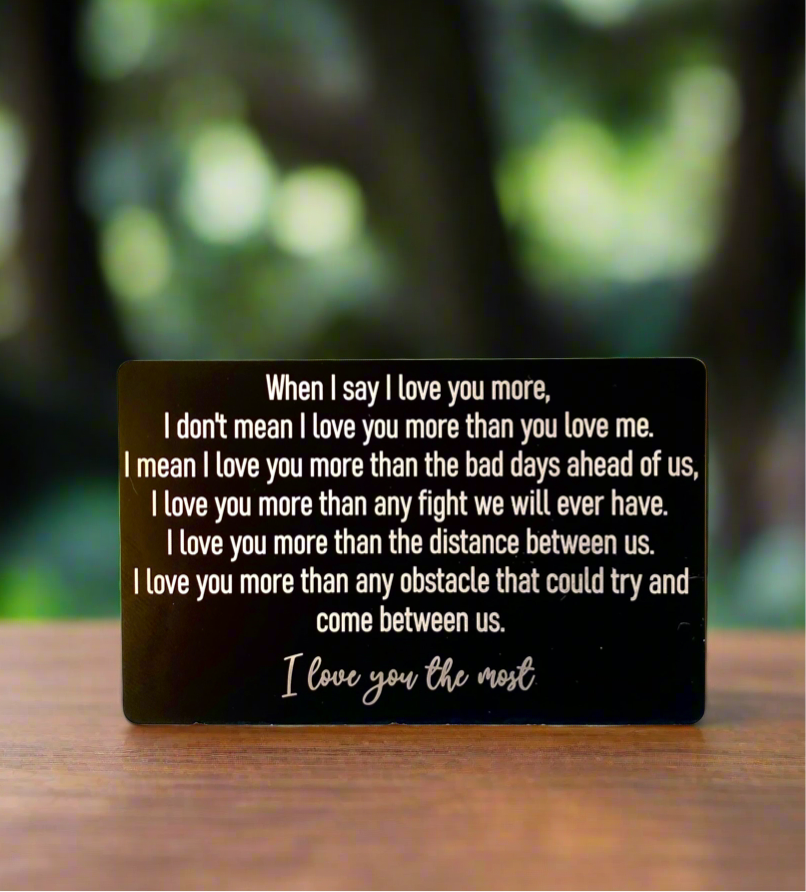 Engraved Wallet Card - "I Love You More" Romantic Keepsake