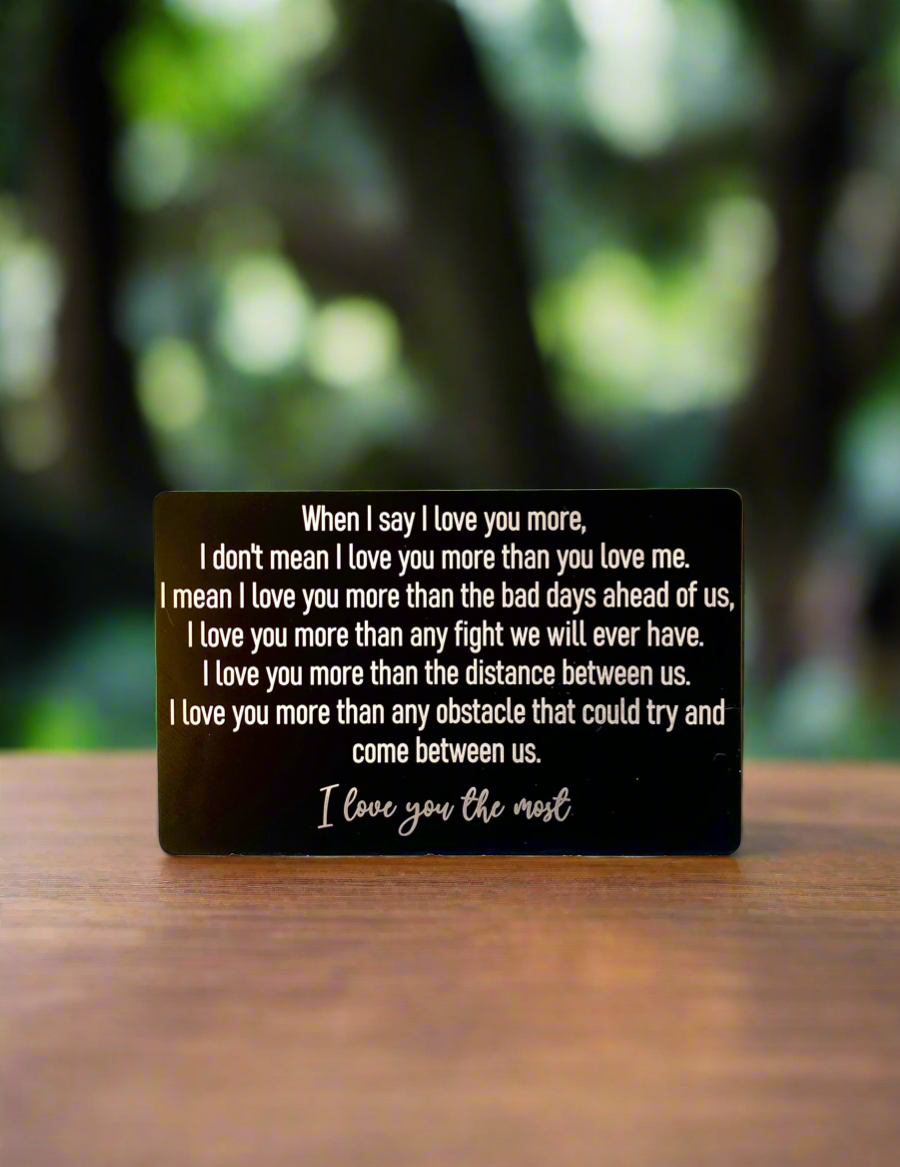 Engraved Wallet Card - "I Love You More" Romantic Keepsake