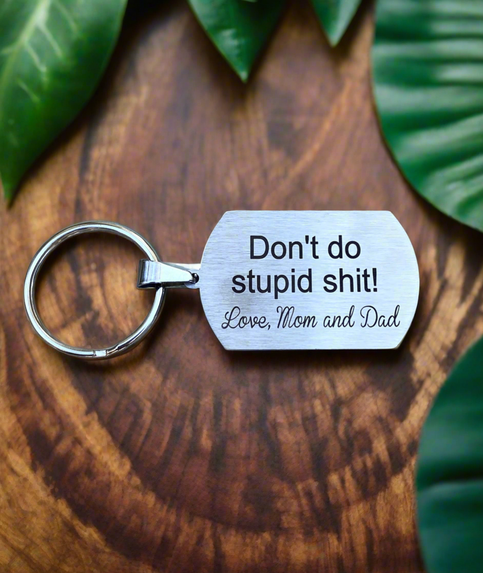 Stainless Steel Keychain - "Don't Do Stupid Shit! Love, Mom & Dad"