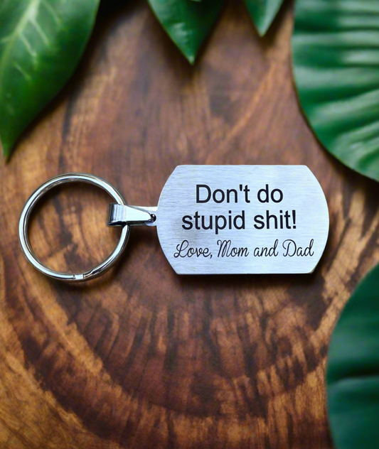 Stainless Steel Keychain - "Don't Do Stupid Shit! Love, Mom & Dad"