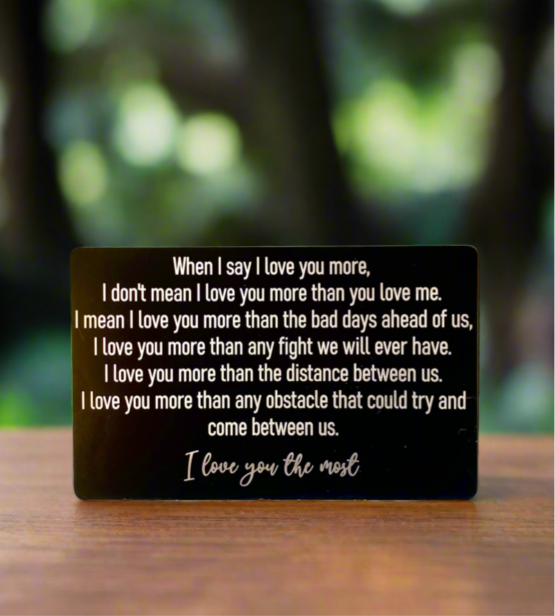 Engraved Wallet Card - "I Love You More" Romantic Keepsake