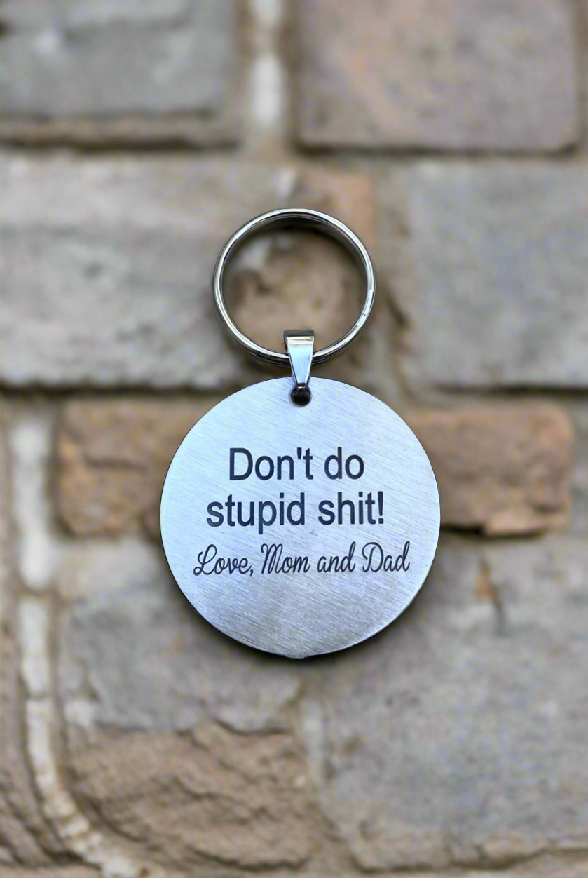 Stainless Steel Keychain - "Don't Do Stupid Shit! Love, Mom & Dad"