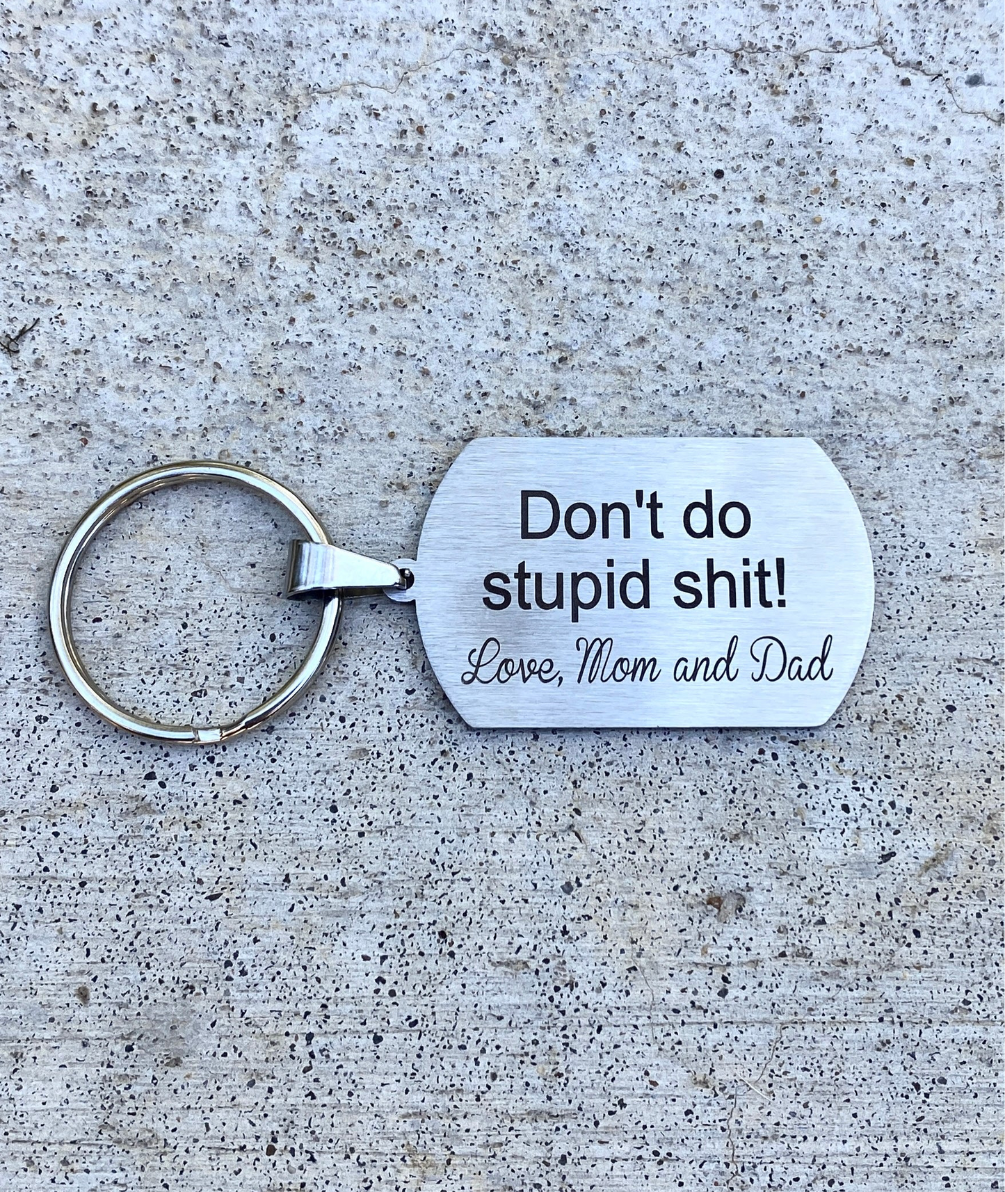 Stainless Steel Keychain - "Don't Do Stupid Shit! Love, Mom & Dad"