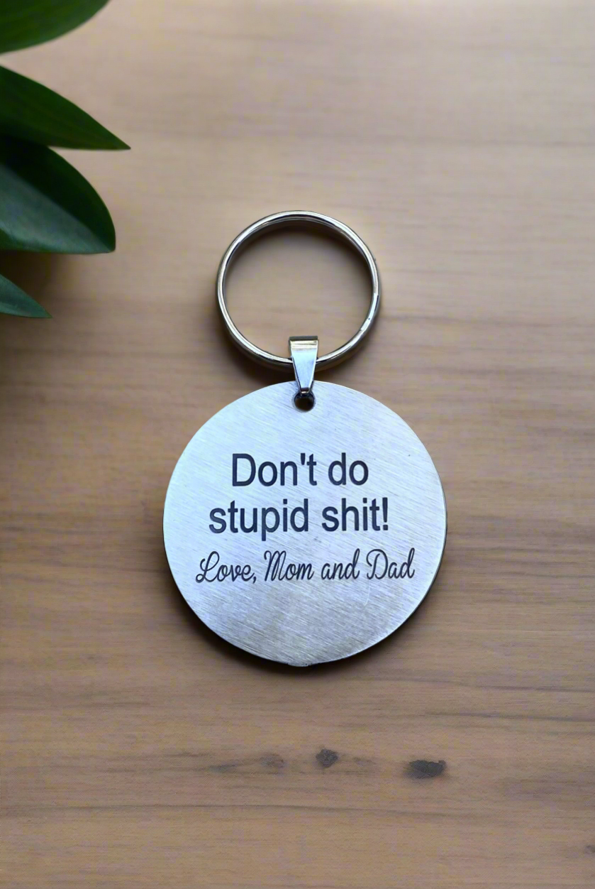 Stainless Steel Keychain - "Don't Do Stupid Shit! Love, Mom & Dad"