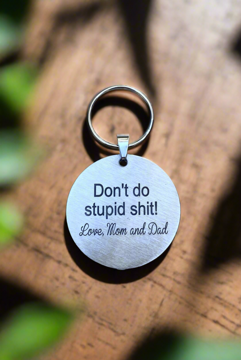 Stainless Steel Keychain - "Don't Do Stupid Shit! Love, Mom & Dad"