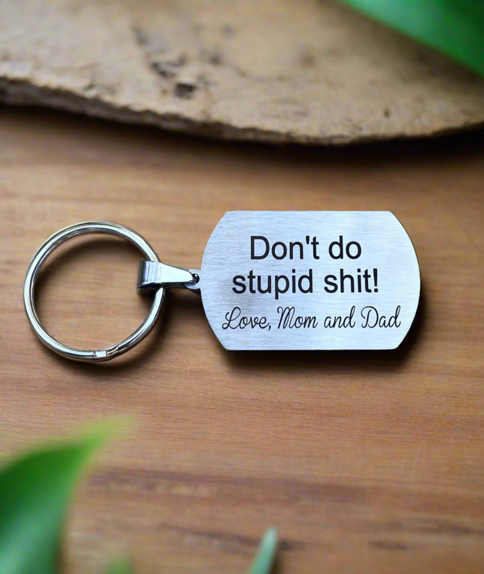 Stainless Steel Keychain - "Don't Do Stupid Shit! Love, Mom & Dad"