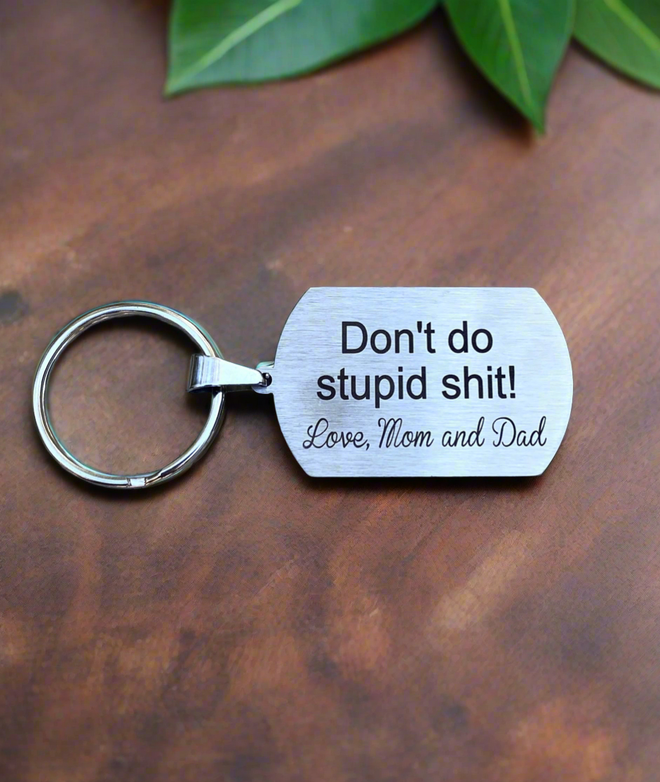 Stainless Steel Keychain - "Don't Do Stupid Shit! Love, Mom & Dad"